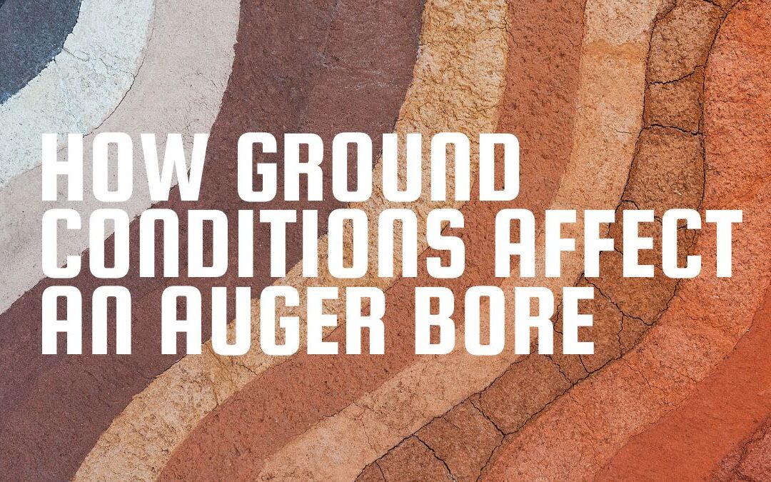 How Ground Conditions Affect an Auger Bore